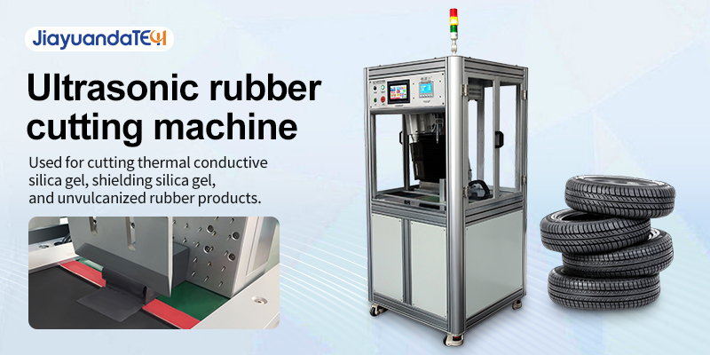 Introduction of Jiayuanda Ultrasonic Rubber Cutting Equipment